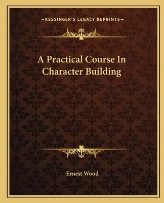 Praktyczny kurs budowania charakteru - A Practical Course In Character Building