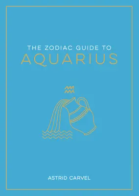 Zodiakalny przewodnik po Wodniku: The Ultimate Guide to Understanding Your Star Sign, Unlocking Your Destiny and Decoding the Mądrość Gwiazd - The Zodiac Guide to Aquarius: The Ultimate Guide to Understanding Your Star Sign, Unlocking Your Destiny and Decoding the Wisdom of the Stars