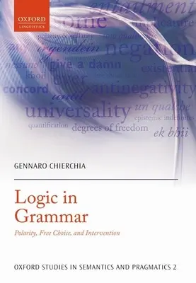 Logika w gramatyce: biegunowość, wolny wybór i interwencja - Logic in Grammar: Polarity, Free Choice, and Intervention