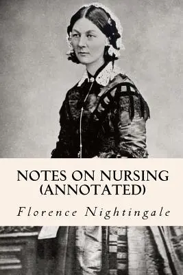 Uwagi na temat pielęgniarstwa (z przypisami) - Notes on Nursing (annotated)