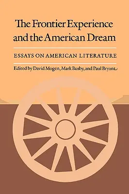 Doświadczenie pogranicza i amerykański sen: Eseje o literaturze amerykańskiej - The Frontier Experience and the American Dream: Essays on American Literature