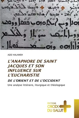 L'Anaphore de Saint Jacques Et Son Influence Sur l'Eucharistie (Anafora świętego Jakuba i jej wpływ na Eucharystię) - L'Anaphore de Saint Jacques Et Son Influence Sur l'Eucharistie