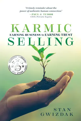 Karmiczna sprzedaż: Zarabianie na biznesie poprzez zdobywanie zaufania - Karmic Selling: Earning Business by Earning Trust