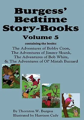 Książki na dobranoc Burgessa, tom 5: Przygody Bobby'ego Coona, Jimmy'ego Skunksa, Boba White'a i Ol' Mistah Buzzarda - Burgess' Bedtime Story-Books, Vol. 5: The Adventures of Bobby Coon; Jimmy Skunk; Bob White; & Ol' Mistah Buzzard