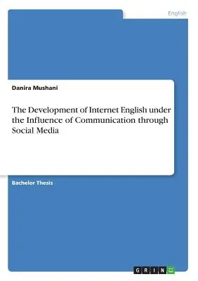 Rozwój internetowego języka angielskiego pod wpływem komunikacji za pośrednictwem mediów społecznościowych - The Development of Internet English under the Influence of Communication through Social Media