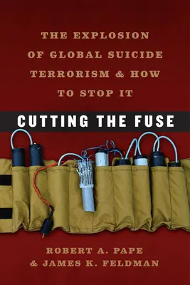 Przecinanie lontu: Eksplozja globalnego terroryzmu samobójczego i jak go powstrzymać - Cutting the Fuse: The Explosion of Global Suicide Terrorism and How to Stop It