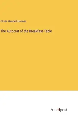 Autokrata przy śniadaniowym stole - The Autocrat of the Breakfast-Table