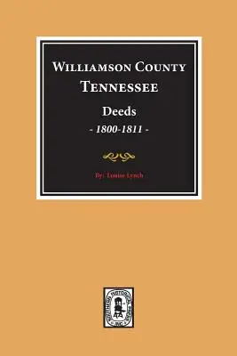 Hrabstwo Williamson, Tennessee Czyny, 1800-1811. (Volume #1) - Williamson County, Tennessee Deeds, 1800-1811. (Volume #1)