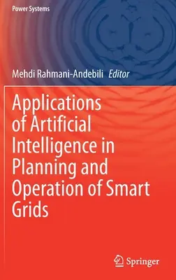 Zastosowania sztucznej inteligencji w planowaniu i obsłudze inteligentnych sieci elektroenergetycznych - Applications of Artificial Intelligence in Planning and Operation of Smart Grids