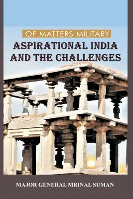 Sprawy wojskowe: Aspirujące Indie i wyzwania - Of Matters Military: Aspirational India and Challenges