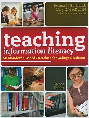 Nauczanie umiejętności informacyjnych: 50 ćwiczeń opartych na standardach dla studentów szkół wyższych - Teaching Information Literacy: 50 Standards-Based Exercises for College Students