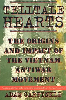 Telltale Hearts: Geneza i wpływ wietnamskiego ruchu antywojennego - Telltale Hearts: The Origins and Impact of the Vietnam Anti-War Movement