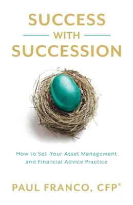 Sukcesja z sukcesją: Jak sprzedać swoją praktykę zarządzania aktywami i doradztwa finansowego? - Success with Succession: How to Sell Your Asset Management and Financial Advice Practice