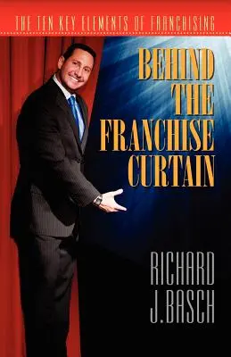 Za kurtyną franczyzy: Dziesięć kluczowych elementów franczyzy - Behind the Franchise Curtain: The Ten Key Elements of Franchising