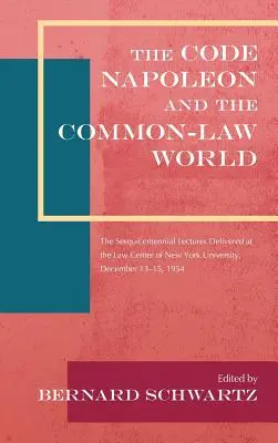 Kodeks Napoleona i świat prawa zwyczajowego: Sesquicentennial Lectures Delivered at the Law Center of New York University, December 13-15, 1954 (19 - The Code Napoleon and the Common-Law World: The Sesquicentennial Lectures Delivered at the Law Center of New York University, December 13-15, 1954 (19