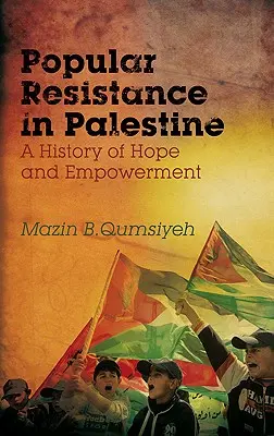 Ludowy opór w Palestynie: Historia nadziei i wzmocnienia - Popular Resistance in Palestine: A History of Hope and Empowerment