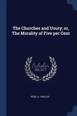 Kościoły i lichwa, czyli moralność pięciu procent - The Churches and Usury; or, The Morality of Five per Cent