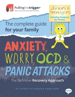 Lęk, zmartwienie, Ocd i ataki paniki - ostateczne podejście do powrotu do zdrowia: Kompletny przewodnik dla całej rodziny - Anxiety, Worry, Ocd & Panic Attacks - The Definitive Recovery Approach: The Complete Guide for Your Family