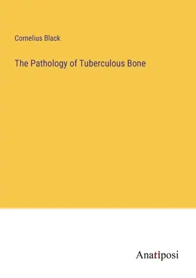 Patologia kości gruźliczej - The Pathology of Tuberculous Bone