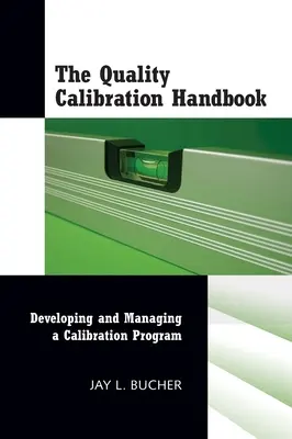 Podręcznik kalibracji jakości: Opracowywanie programu kalibracji i zarządzanie nim - The Quality Calibration Handbook: Developing and Managing a Calibration Program