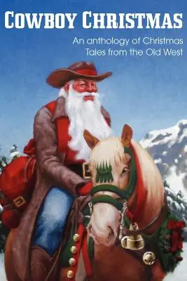 COWBOY CHRISTMAS, antologia opowieści bożonarodzeniowych ze Starego Zachodu - COWBOY CHRISTMAS, An anthology of Christmas Tales from the Old West