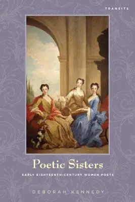 Poetic Sisters: Poetki z początku XVIII wieku - Poetic Sisters: Early Eighteenth-Century Women Poets