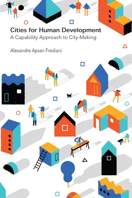 Miasta dla rozwoju społecznego: A Capability Approach to City-Making - Cities for Human Development: A Capability Approach to City-Making