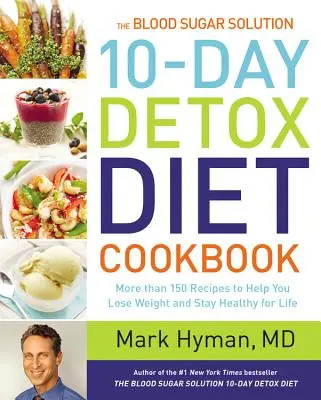 The Blood Sugar Solution 10-Day Detox Diet Cookbook: Ponad 150 przepisów, które pomogą Ci schudnąć i zachować zdrowie na całe życie - The Blood Sugar Solution 10-Day Detox Diet Cookbook: More Than 150 Recipes to Help You Lose Weight and Stay Healthy for Life