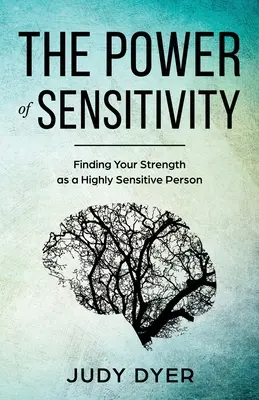 Potęga wrażliwości: Odnajdywanie swojej siły jako osoby o wysokiej wrażliwości - The Power of Sensitivity: Finding Your Strength as a Highly Sensitive Person