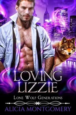 Loving Lizzie: Pokolenia samotnych wilków, księga 1 - Loving Lizzie: Lone Wolf Generations Book 1