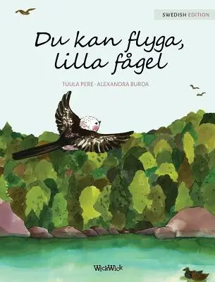 Du kan flyga, lilla fgel: Możesz latać, mały ptaszku, wydanie szwedzkie - Du kan flyga, lilla fgel: You Can Fly, Little Bird, Swedish edition