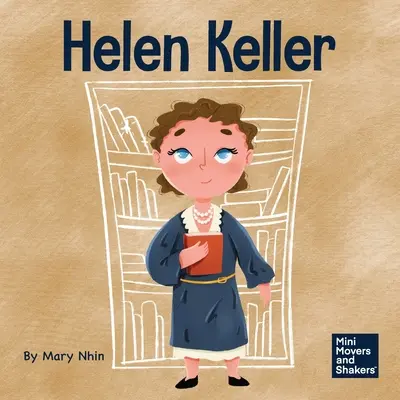 Helen Keller: Książka dla dzieci o pokonywaniu niepełnosprawności - Helen Keller: A Kid's Book About Overcoming Disabilities