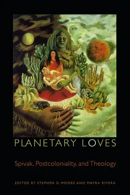 Planetarne miłości: Spivak, postkolonialność i teologia - Planetary Loves: Spivak, Postcoloniality, and Theology