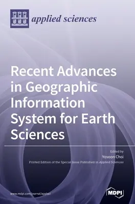 Najnowsze osiągnięcia w dziedzinie systemów informacji geograficznej dla nauk o Ziemi - Recent Advances in Geographic Information System for Earth Sciences