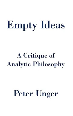 Puste idee: Krytyka filozofii analitycznej - Empty Ideas: A Critique of Analytic Philosophy