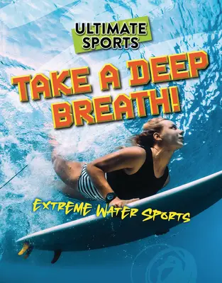 Weź głęboki oddech! Ekstremalne sporty wodne - Take a Deep Breath!: Extreme Water Sports