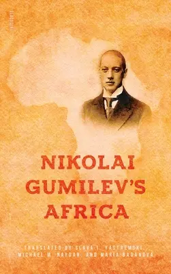 Afryka Nikołaja Gumilewa - Nikolai Gumilev's Africa