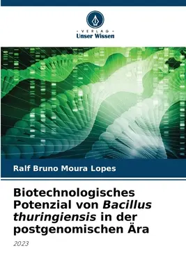 Potencjał biotechnologiczny Bacillus thuringiensis w epoce postgenomicznej - Biotechnologisches Potenzial von Bacillus thuringiensis in der postgenomischen ra