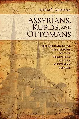 Asyryjczycy, Kurdowie i Turcy: Relacje między społecznościami na peryferiach - Assyrians, Kurds, and Ottomans: Intercommunal Relations on the Periphery