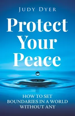Chroń swój spokój: Jak wyznaczać granice w świecie bez granic - Protect Your Peace: How to Set Boundaries in a World Without Any