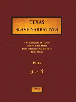 Narracje niewolników z Teksasu - część 3 i 4: Ludowa historia niewolnictwa w Stanach Zjednoczonych na podstawie wywiadów z byłymi niewolnikami - Texas Slave Narratives - Parts 3 & 4: A Folk History of Slavery in the United States from Interviews with Former Slaves