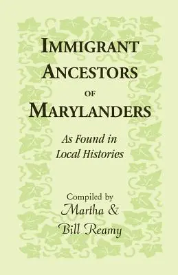Przodkowie imigrantów z Maryland znalezieni w lokalnych historiach - Immigrant Ancestors of Marylanders, as Found in Local Histories