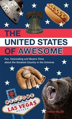 Niesamowite Stany Zjednoczone: Zabawne, fascynujące i dziwaczne ciekawostki o największym kraju we wszechświecie - United States of Awesome: Fun, Fascinating, and Bizarre Trivia about the Greatest Country in the Universe
