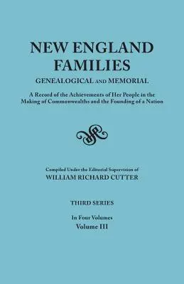 Rodziny Nowej Anglii: Genealogical and Memorial. a Record of the Achievements of Her People in the Making of Commonwealths and the Founding - New England Families: Genealogical and Memorial. a Record of the Achievements of Her People in the Making of Commonwealths and the Founding