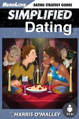 Uproszczone randkowanie: Ostateczny przewodnik po opanowaniu randek... Szybko - Simplified Dating: The Ultimate Guide To Mastering Dating... Quickly