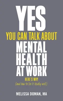 Tak, możesz rozmawiać o zdrowiu psychicznym w pracy: oto dlaczego... i jak robić to naprawdę dobrze - Yes, You Can Talk about Mental Health at Work: Here's Why... and How to Do It Really Well