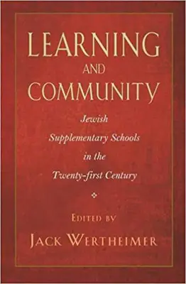 Nauka i społeczność: Żydowskie szkoły uzupełniające w XXI wieku - Learning and Community: Jewish Supplementary Schools in the Twenty-First Century