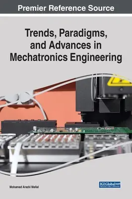 Trendy, paradygmaty i postępy w inżynierii mechatronicznej - Trends, Paradigms, and Advances in Mechatronics Engineering