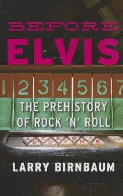 Przed Elvisem: prehistoria rock'n'rolla - Before Elvis: The Prehistory of Rock 'n' Roll