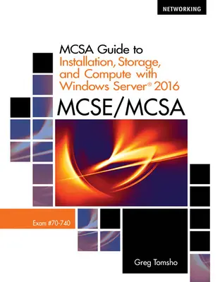 McSa Guide to Installation, Storage, and Compute with Microsoft Windows Server 2016, egzamin 70-740 - McSa Guide to Installation, Storage, and Compute with Microsoftwindows Server 2016, Exam 70-740